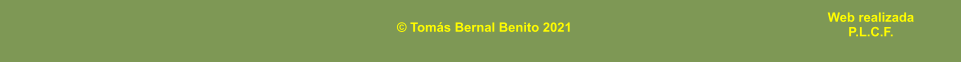 © Tomás Bernal Benito 2021 Web realizada P.L.C.F.