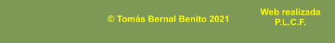 © Tomás Bernal Benito 2021 Web realizada P.L.C.F.
