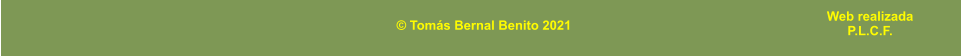 © Tomás Bernal Benito 2021 Web realizada P.L.C.F.