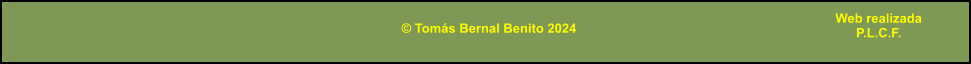 © Tomás Bernal Benito 2024 Web realizada P.L.C.F.